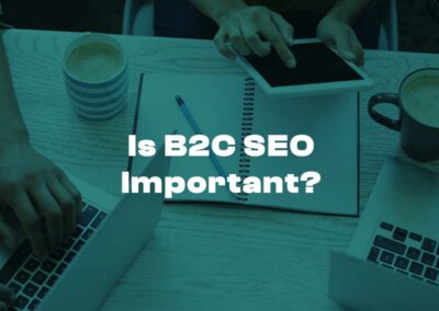 Is B2C SEO Important?